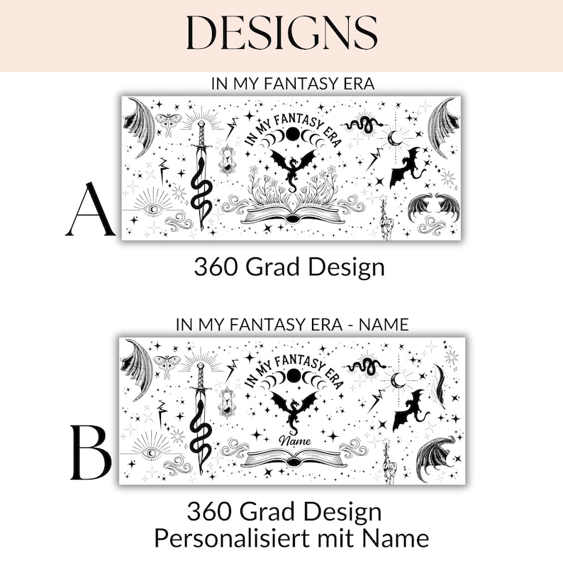 May include: Two black and white designs for a 360-degree wrap. The design features a dragon, a sword, a snake, a crescent moon, a book, and stars. The text reads "In My Fantasy Era". The second design includes the text "Name" in place of the text "In My Fantasy Era".