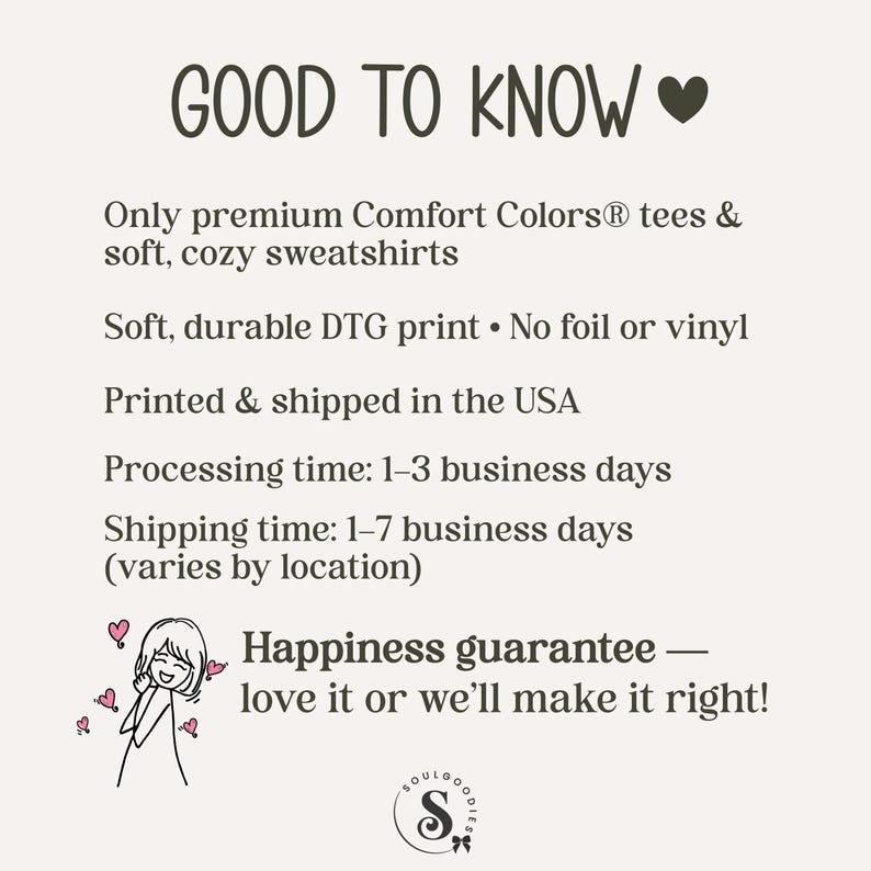 May include: A graphic with the text "GOOD TO KNOW" and a heart symbol. The text describes the product as premium Comfort Colors tees and soft, cosy sweatshirts. It also mentions a happiness guarantee.