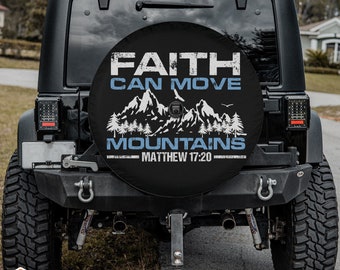 Faith Can Move Mountains Christian Tire Cover fits Jeeps, Broncos, SUVs, Campers, RVs | Free US Shipping | Includes Backup Camera Cutout