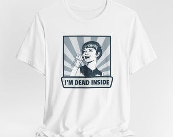 I'm Dead Inside Retro Sarcastic Unisex Jersey Short Sleeve Tee