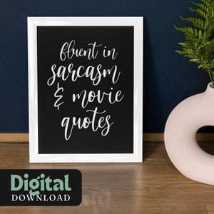 Fluent in Sarcasm and Movie Quotes - Digital Download Funny Wall Art