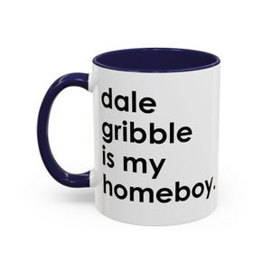 Dale Gibble is My Homeboy Accent Coffee Mug (11oz or 15 oz)