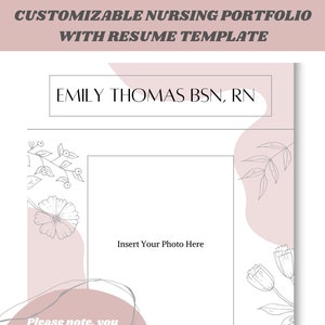 May include: A customisable nursing portfolio template with a pink and white floral design. The template includes a space for a photo and the text "EMILY THOMAS BSN, RN". It also includes the text "Please note, you will need a Canva account to edit this template! Canva accounts are free & quick to create."