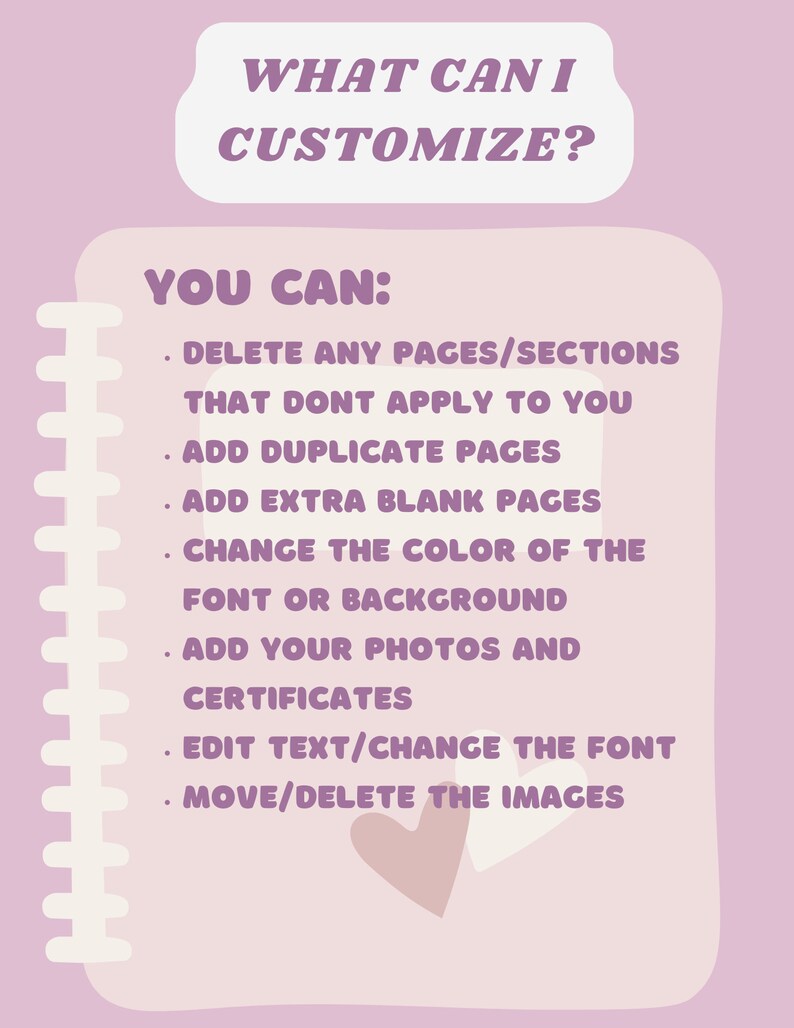 May include: A pink and white notebook with a spiral binding. The notebook has a pink heart on the front and the text "WHAT CAN I CUSTOMIZE?" and "YOU CAN:" followed by a list of customization options.