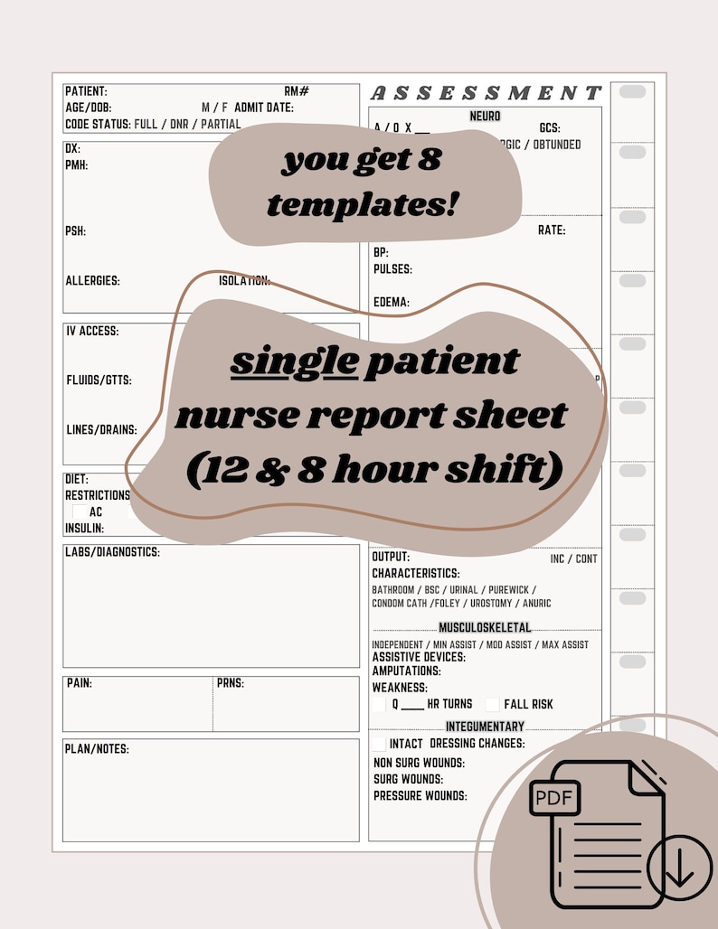 May include: A printable nurse report sheet template for single patient care. The template is designed for 12 and 8 hour shifts. The template includes sections for patient information, assessment, output, characteristics, and more.