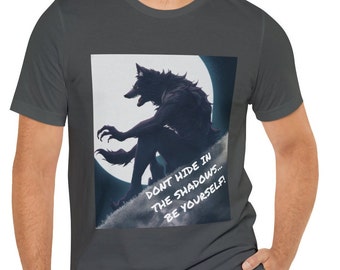 Wees jezelf Unisex Jersey T-shirt met korte mouwen | Geweldig cadeau voor de weerwolfliefhebber | Verberg je niet in de schaduwen T-shirt | Vaardigheidsklasse Jaxson