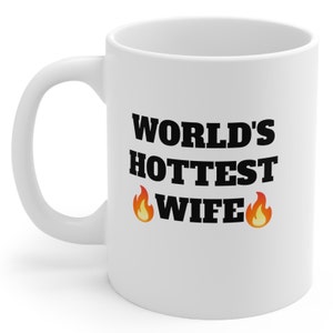 World's Hottest Wife Coffee Cup Great Gift Idea for Your Extremely