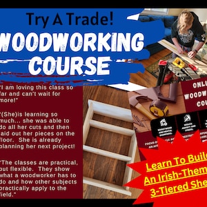 May include: A colorful poster advertises an online woodworking course. The poster features a person working on a wooden shelf, along with text that says "Try A Trade! Woodworking Course" and "Learn To Build An Irish-Themed 3-Tiered Shelf!"