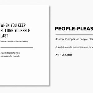 Könnte beinhalten: Ein weißes Dokument mit schwarzem Text: When You Keep Putting Yourself Last, Journal Prompts for People-Pleasing und A guided space to make more room for yourself. Der Text A4 + US Letter ist ebenfalls auf der rechten Seite zu sehen.