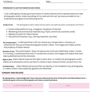 May include: Photography and Video Release Form for clients of a salon. The form includes sections for client information, permission to use photographs and videos, scope of use, no compensation, duration of use, right to edit, confidentiality, consent and release, client signature, date, technician signature, and date.