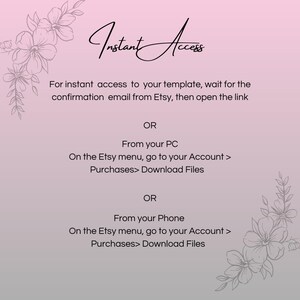 May include: A pink and white background with black text that reads "Instant Access". The text explains how to access a digital download on Etsy.com. The text reads: "For instant access to your template, wait for the confirmation email from Etsy, then open the link. OR From your PC On the Etsy menu, go to your Account > Purchases> Download Files OR From your Phone On the Etsy menu, go to your Account > Purchases> Download Files"