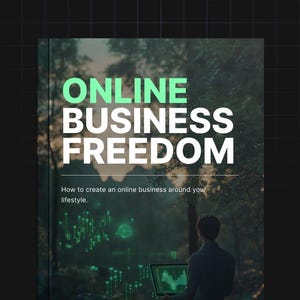 Online Business Freedom: Step-by-Step Guide to Building a Profitable Digital Business