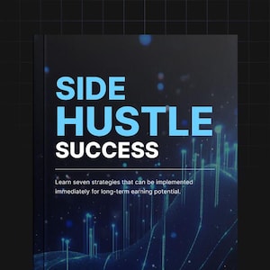 Op de afbeelding: Een boekomslag met een blauwe en witte titel "SIDE HUSTLE SUCCESS" op een donkerblauwe achtergrond met een wazig beeld van een blauw en groen digitaal landschap. De tekst onder de titel luidt: "Leer zeven strategieën die direct kunnen worden geïmplementeerd voor langdurig inkomstenpotentieel."