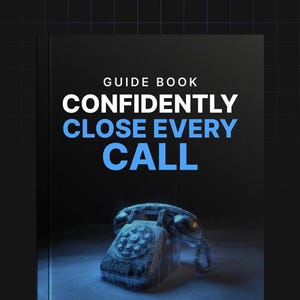 Confidently Close Every Call: The Ultimate Cold Calling Guide eBook