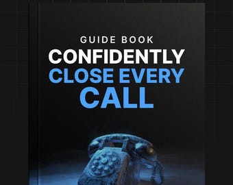 Confidently Close Every Call: The Ultimate Cold Calling Guide eBook