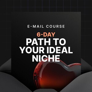 May include: A black and red graphic with the text "E-mail Course 6-Day Path to Your Ideal Niche" and a red heart shape.