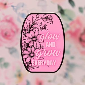 Pegatina - brilla y crece TODOS LOS DÍAS - Bonita, rosa, flor, amabilidad - Inspiradora - Pegatina de vinilo resistente al agua - para teléfono, portátil, botella de agua