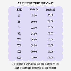 May include: A size chart for adult unisex t-shirts, with measurements in inches. Sizes range from S to 5XL, detailing width and length. The chart includes a note about regular fit and encourages checking the size for desired look.