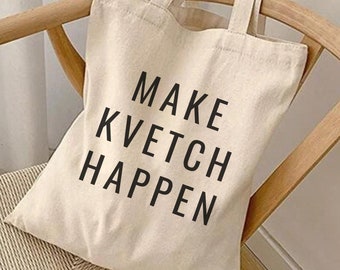 Make Kvetch Happen Funny Yiddish Canvas Tote Bag | Gift for Jewish Men or Women | Hanukkah Gift
