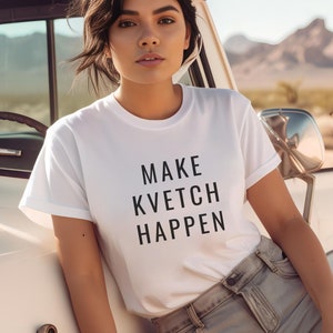 Make Kvetch Happen Funny Yiddish Unisex Shirt | Gift for Jewish Men or Women | Funny Jewish Gift