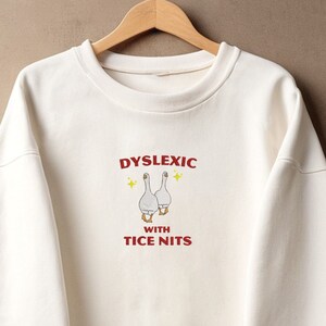 Dyslexik Gans bestickt Sweatshirt, lustige Gans Rundhalsausschnitt, Meme Shirt, Dumme Gans Sweatshirt, Dumme Gans Stickerei, Geschenk für Freunde