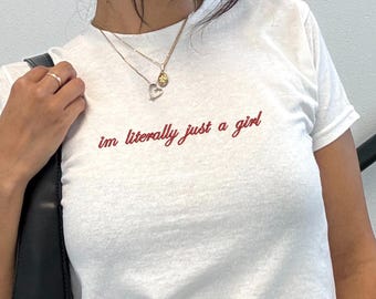 I'm Literally Just A Girl Embroidered Baby Tee: Y2K Meme Top