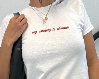 My Anxiety Is Chronic Embroidered Baby Tee: Funny Mental Health Top