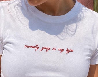 Morally Grey Is My Type, Embroidered Baby Tee, Dark Romance Shirt