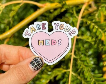 Take Your Meds Sticker Mental Health Sticker Medication Sticker Medicine Sticker Anxiety Sticker Depression Sticker ADHD Sticker Anxious