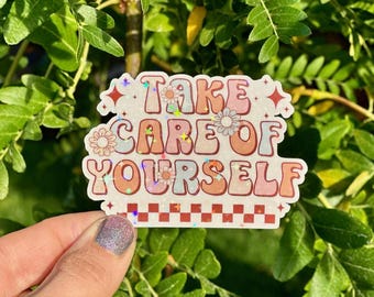 Take Care of Yourself Sticker Encouraging Sticker Inspirational Motivational Sticker Positive Quote Daily Affirmation Self Care Self Love