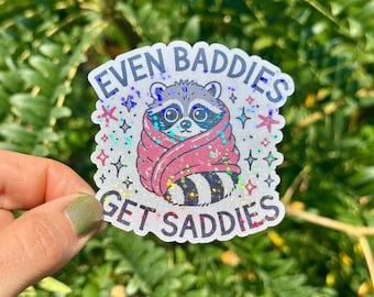 Even Baddies Get Saddies Sticker Cute Raccoon Sticker Funny Mental Health Sticker Raccoon Sticker Animal Meme Sticker Gift for Friend
