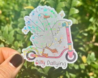 Dilly Dallying Goose Sticker Sorry I'm Late Dilly Dallying Sticker Goose Sticker Funny Goose Sticker Trendy Cute Goose Sticker Silly Goose