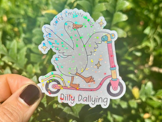 Dilly Dallying Goose Sticker Sorry I'm Late Dilly Dallying Sticker Goose Sticker Funny Goose Sticker Trendy Cute Goose Sticker Silly Goose