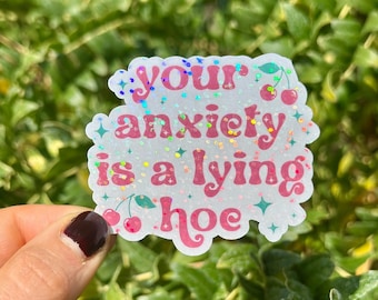 Anxiety Sticker Your Anxiety is a Lying Hoe Funny Anxiety Sticker Sarcastic Anxiety Sticker Cute Cherry Mental Health Sticker