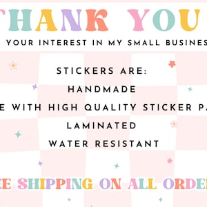May include: A pastel-toned graphic with the words "THANK YOU" in a playful font. The text highlights that the stickers are handmade, laminated, and water-resistant. The background is a checkered pattern with floral and star accents.