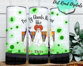 Pretty Ghouls Haunt Like This 20oz Tumbler Wrap - Digital Download