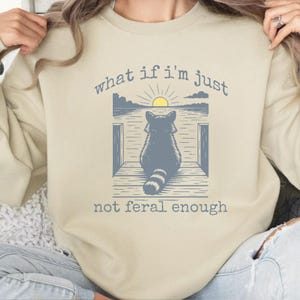 Funny Raccoon Shirt, What If I'm Not Enough Meme T-shirt Gift Idea, Funny Animal TShirt, Animal Graphic Tee, Retro Feral Raccoon Sweatshirt