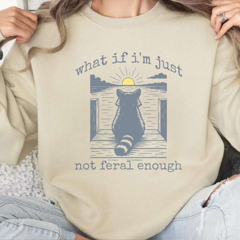 Funny Raccoon Shirt, What If I'm Not Enough Meme T-shirt Gift Idea, Funny Animal TShirt, Animal Graphic Tee, Retro Feral Raccoon Sweatshirt