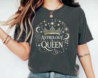 Astrology Queen Shirt, Cosmic Shirt, Astrology Gift Women Zodiac Tshirt Stargazer Tee, Tarot Reader Apparel Oracle Astrological Chart Reader