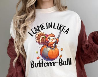 Funny Turkey Thanksgiving Sweatshirt, Came In Like Butterball Shirt