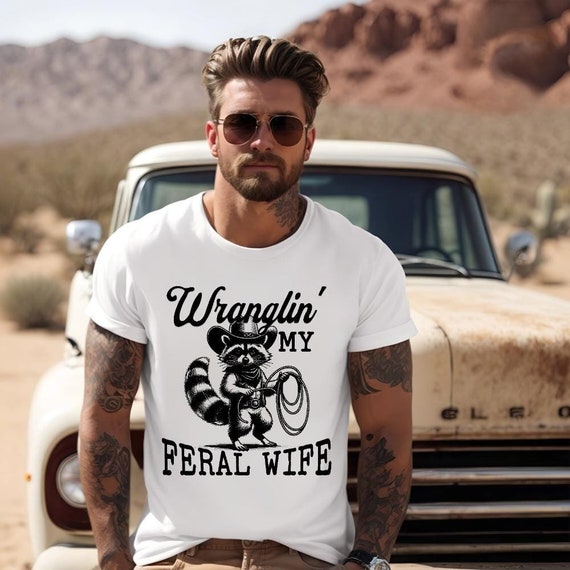 Husband Shirt Funny Raccoon Tee, Feral Wife Shirt, Wranglin Tshirt, Gifts for Husband, Funny Tshirts for Men, Funny Husband Gift Shirt