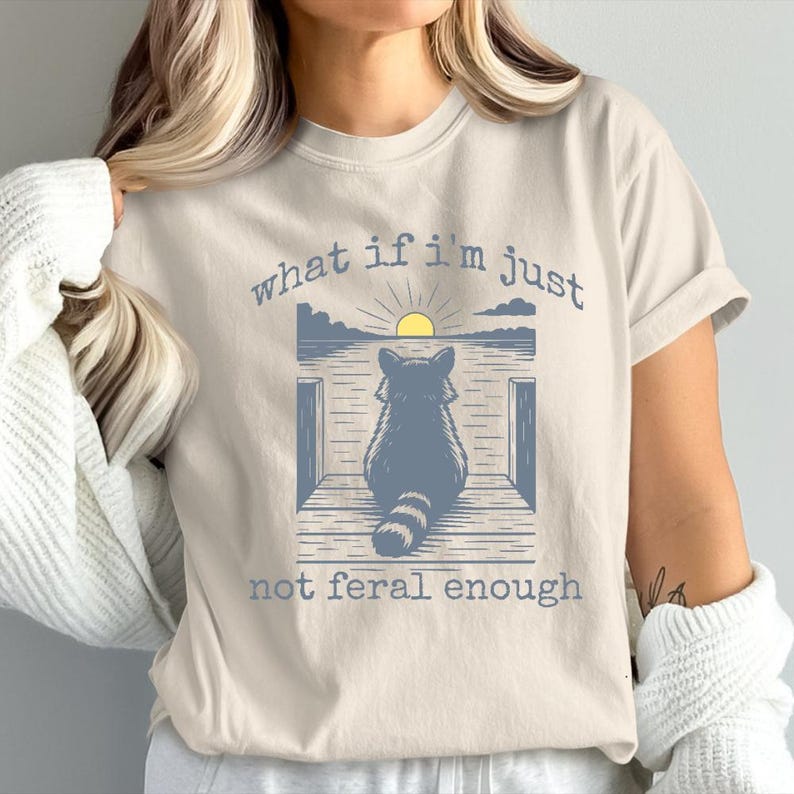 Funny Raccoon Shirt, What If I'm Not Enough Meme T-shirt Gift Idea, Funny Animal TShirt, Animal Graphic Tee, Retro Feral Raccoon Sweatshirt