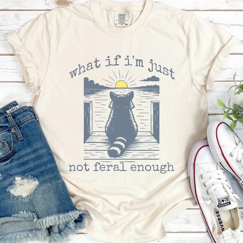Funny Raccoon Shirt, What If I'm Not Enough Meme T-shirt Gift Idea, Funny Animal TShirt, Animal Graphic Tee, Retro Feral Raccoon Sweatshirt