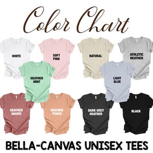 May include: Color chart showing 10 different t-shirt colors, including white, soft pink, natural, athletic heather, heather mint, light blue, heather mauve, heather peach, dark grey heather, and black. The text "BELLA-CANVAS UNISEX TEES" is at the bottom of the image.