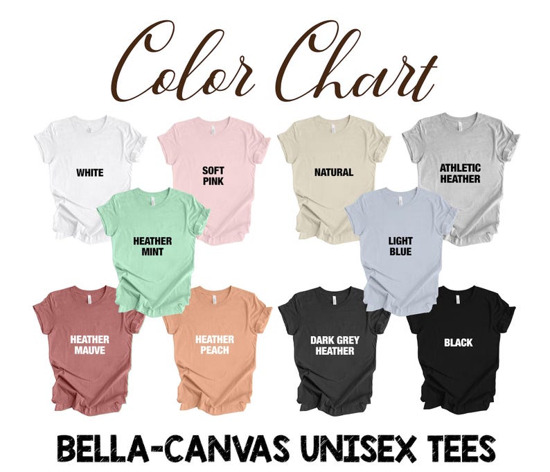 May include: Color chart showing 10 different t-shirt colors, including white, soft pink, natural, athletic heather, heather mint, light blue, heather mauve, heather peach, dark grey heather, and black. The text "BELLA-CANVAS UNISEX TEES" is at the bottom of the image.