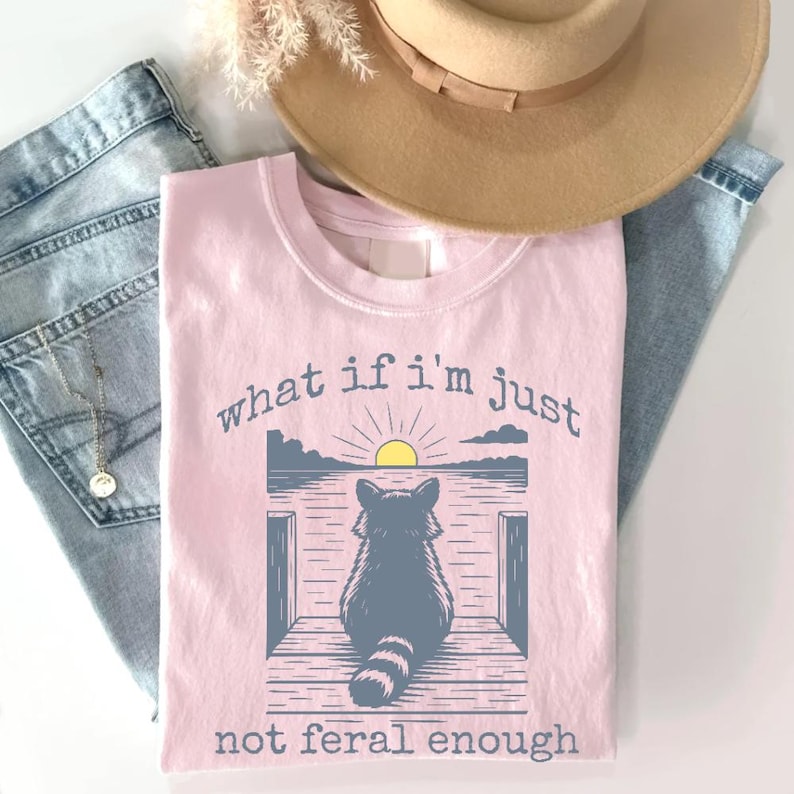 Funny Raccoon Shirt, What If I'm Not Enough Meme T-shirt Gift Idea, Funny Animal TShirt, Animal Graphic Tee, Retro Feral Raccoon Sweatshirt