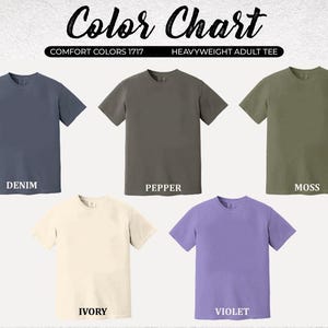 May include: Color chart showing six different colors of t-shirts. The colors are denim, pepper, moss, ivory, violet, and comfort colors 1717. Heavyweight adult tee.