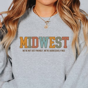 Midwest Sweatshirt, Funny Midwesterner Sweatshirt, Funny Midwest Is Best Shirt, Cute Midwest Crewneck, Midwest Sweater