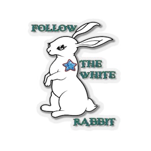 White bunny follow the rabbit matrix rabbit matrix bunny cute white rabbit  FollolwTheWhiteRabbit_02_Kiss-Cut Stickers