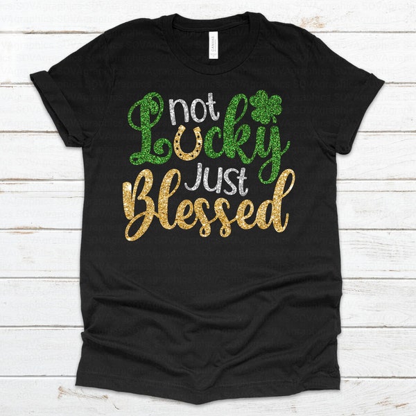 Not Lucky Just Blessed svg, St. Patrick's Day svg, Religious svg, Lucky svg, Blessed svg, Clover svg, dxf, png, Cut File, Cricut, Silhouette